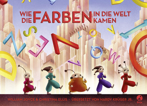 Wie die Farben in die Welt kamen von Ellis,  Christina, Joyce,  William, jr.,  Hardy Krüger