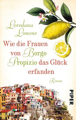 Wie die Frauen von Borgo Propizio das Glück erfanden von Landgrebe,  Christiane, Limone,  Loredana