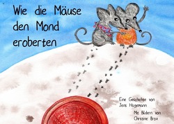 Wie die Mäuse den Mond eroberten von Brox,  Christine, Hagemann,  Jens