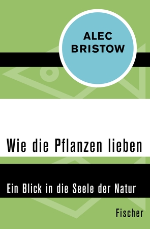 Wie die Pflanzen lieben von Bristow,  Alec