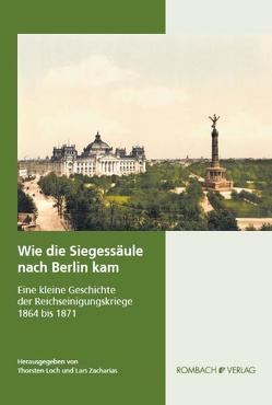 Wie die Siegessäule nach Berlin kam von Loch,  Thorsten, Zacharias,  Lars