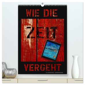 Wie die Zeit vergeht (hochwertiger Premium Wandkalender 2024 DIN A2 hoch), Kunstdruck in Hochglanz von Zimmermann,  Manfred