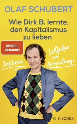 Wie Dirk B. lernte, den Kapitalismus zu lieben von Ludwig,  Stephan, Schubert,  Olaf