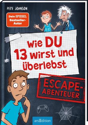 Wie DU 13 wirst und überlebst – Escape-Abenteuer von Johnson,  Pete, Lamp,  Christopher, Saleina,  Thorsten, Spindler,  Christine, Winkler,  Steffen