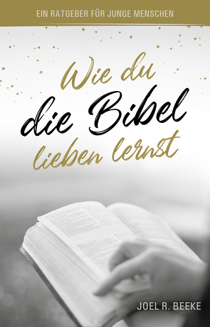 Wie du die Bibel lieben lernst von R. Beeke,  Joel