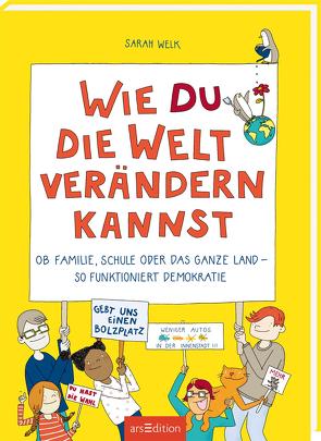 Wie du die Welt verändern kannst von Schnabel,  Dunja, Welk,  Sarah