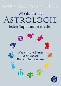 Wie du dir die Astrologie jeden Tag zunutze machst von Albrecht,  Katy, Goldschneider,  Gary