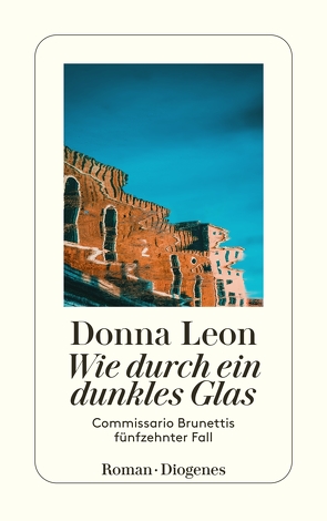 Wie durch ein dunkles Glas von Leon,  Donna, Seibicke,  Christa E.