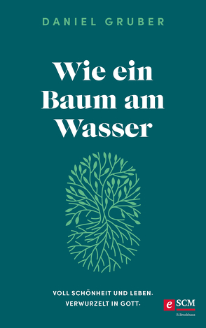 Wie ein Baum am Wasser von Gruber,  Daniel