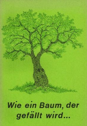 Wie ein Baum, der gefällt wird von Laufenburg,  Heike, Schell,  Gregor Ch