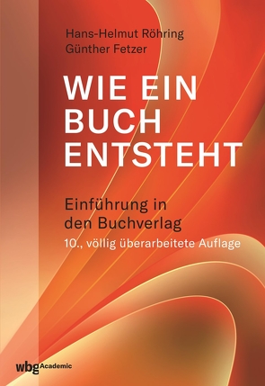 Wie ein Buch entsteht von Fetzer,  Günther, Röhring,  Hans-Helmut