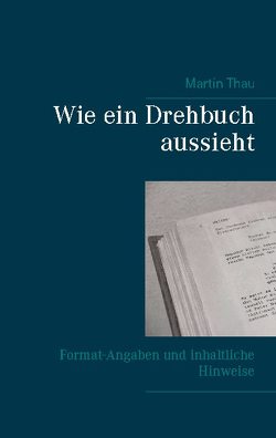 Wie ein Drehbuch aussieht von Thau,  Martin