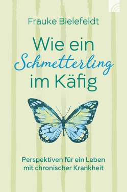 Wie ein Schmetterling im Käfig von Bielefeldt,  Frauke