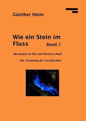 Wie ein Stein im Fluss II von Heim,  Günther