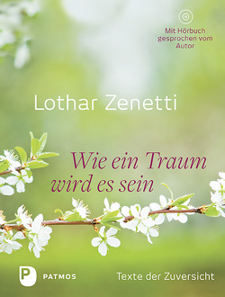 Wie ein Traum wird es sein von Zenetti,  Lothar