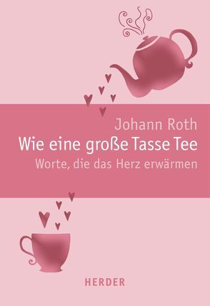 Wie eine große Tasse Tee von Roth,  Johann