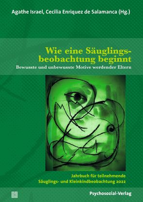 Wie eine Säuglingsbeobachtung beginnt von Enriquez de Salamanca,  Cecilia, Israel,  Agathe