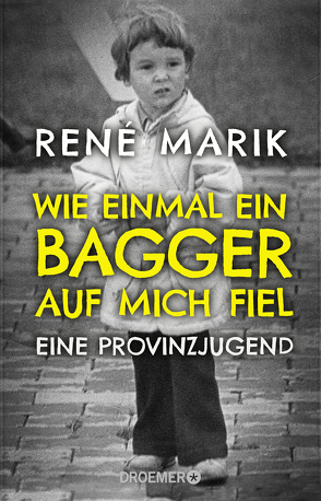 Wie einmal ein Bagger auf mich fiel von Marik,  René