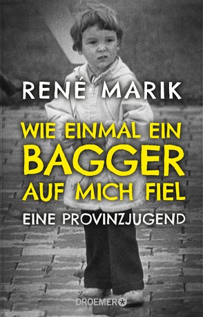 Wie einmal ein Bagger auf mich fiel von Marik,  René