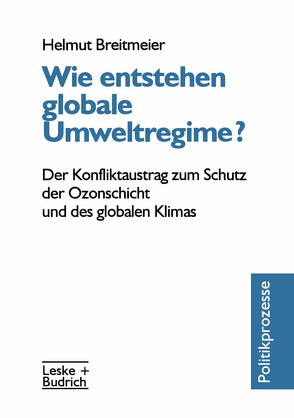 Wie entstehen globale Umweltregime? von Breitmeier,  Helmut