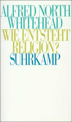Wie entsteht Religion? von Holl,  Hans Günter, Whitehead,  Alfred North