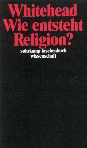 Wie entsteht Religion? von Holl,  Hans Günter, Whitehead,  Alfred North