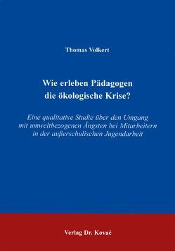 Wie erleben Pädagogen die ökologische Krise? von Volkert,  Thomas