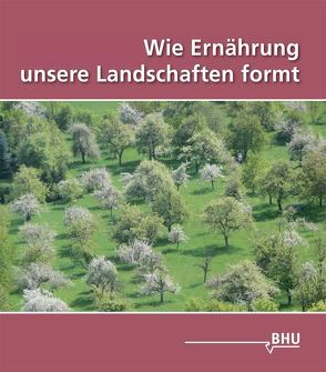 Wie Ernährung unsere Landschaften formt