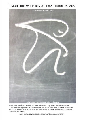 „Wie“ faschistisch ist Deutschland’s Verfassung in Theorie und Praxis?! / „‚MODERNE‘ WELT“ DES (ALLTAGS)TERROR(I)S(MUS) – „enforced lower case signature of a terrorised being” von Faust,  C. M.