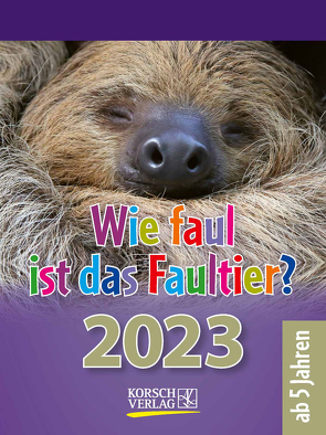 Wie faul ist das Faultier? 2023 von Korsch Verlag