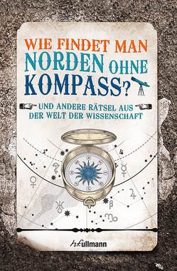 Wie findet man Norden ohne Kompass? von Brecher,  Erwin, Matthies,  Dr. Stephan