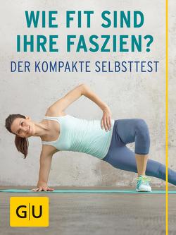 Wie fit sind Ihre Faszien? von Cavelius,  Anna, Tempelhof,  Dr. med. Siegbert, Weiß,  Daniel