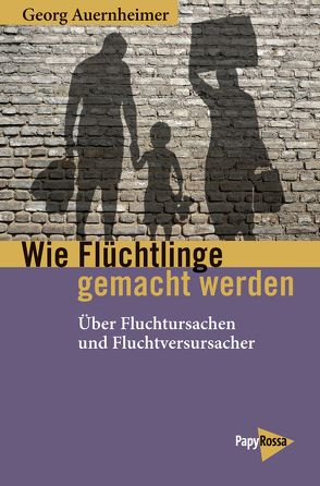 Wie Flüchtlinge gemacht werden von Auernheimer,  Georg
