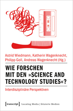 Wie forschen mit den »Science and Technology Studies«? von Goll,  Philipp, Wagenknecht,  Andreas, Wagenknecht,  Katherin, Wiedmann,  Astrid