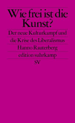 Wie frei ist die Kunst? von Rauterberg,  Hanno