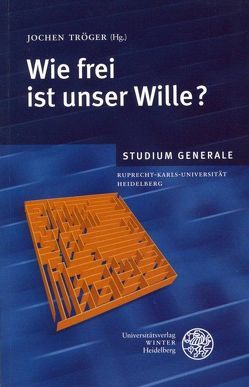 Wie frei ist unser Wille? von Tröger,  Jochen