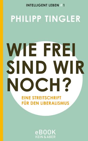 Wie frei sind wir noch? von Tingler,  Philipp