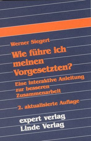 Wie führe ich meinen Vorgesetzten? von Siegert,  Werner