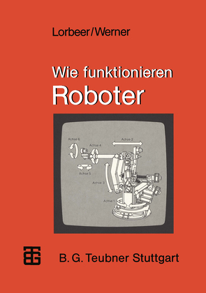 Wie funktionieren Roboter von Lorbeer,  Werner, Werner,  Dietrich