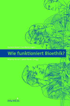 Wie funktioniert Bioethik? von Brand,  Cordula, Engels,  Eve M, Ferrari,  Arianna, Kovács,  László