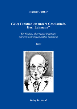 (Wie) Funktioniert unsere Gesellschaft, Herr Luhmann? von Günther,  Mathias