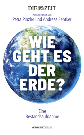 Wie geht es der Erde? von Pinzler,  Petra, Sentker,  Andreas