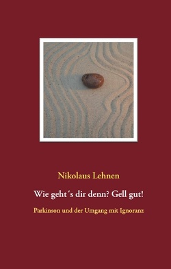 Wie geht´s dir denn? Gell gut! von Lehnen,  Nikolaus