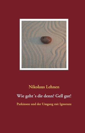 Wie geht´s dir denn? Gell gut! von Lehnen,  Nikolaus