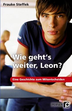 Wie geht’s weiter, Leon? von Steffek,  Frauke