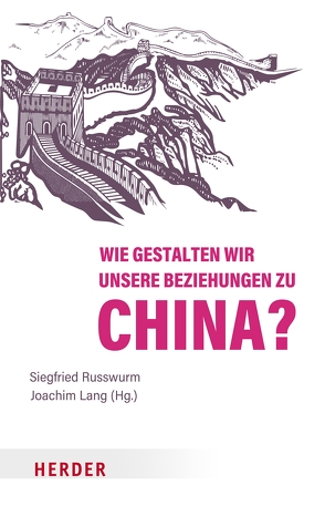 Wie gestalten wir unsere Beziehungen zu China? von Russwurm,  Siegfried