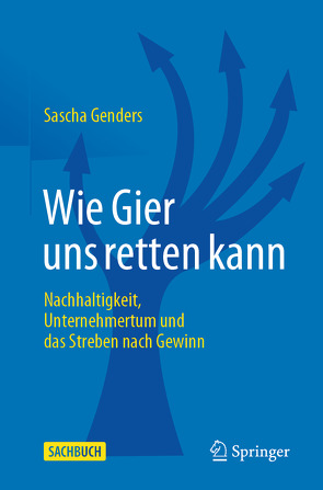 Wie Gier uns retten kann von Genders,  Sascha