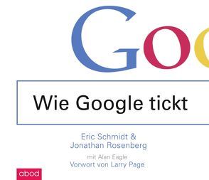 Wie Google tickt – How Google Works von Jungwirth,  Christian, Rosenberg,  Jonathan, Schmidt,  Eric