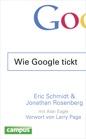 Wie Google tickt – How Google Works von Grow,  Meike, Mareik,  Ute, Rosenberg,  Jonathan, Runge,  Gregor, Schmidt,  Eric