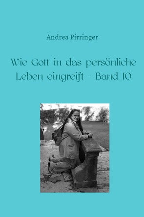 Wie Gott in das persönliche Leben eingreift / Wie Gott in das persönliche Leben eingreift – Band 10 von Pirringer,  Andrea